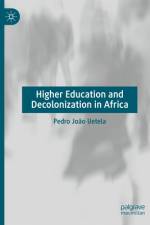 Higher Education and Decolonization in Africa af Pedro JoÃ£o Uetela