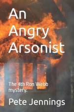 An Angry Arsonist af Pete Jennings