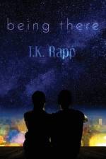 Being There af T K Rapp