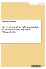 Das Lerntagebuch als Reflexionsmedium für Akademiker und angehende Führungskräfte af Alexander Schwalm