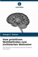 Vom primitiven Wohlbefinden zum zivilisierten Wahnsinn af George F. Steiner