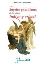 Los angeles guardianes de los ninos indigo y cristal af Maria Luisa Lopez Castro