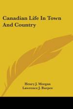 Canadian Life In Town And Country af Henry J. Morgan