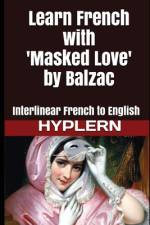 Learn French with Masked Love by Balzac: Interlinear French to English af Honore De Balzac