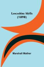 Lancashire Idylls (1898) af Marshall Mather