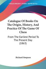 Catalogue Of Books On The Origin, History, And Practice Of The Game Of Chess af Richard Simpson
