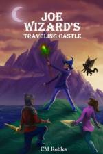Joe Wizard's Traveling Castle af C M Robles