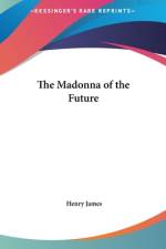 The Madonna Of The Future af Henry James