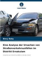 Eine Analyse der Ursachen von Straßenverkehrsunfällen im Distrikt Ernakulam af Bincy Baby