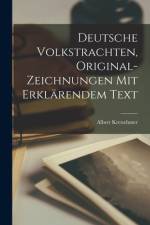 Deutsche Volkstrachten, Original-Zeichnungen mit erklärendem Text af Albert Kretschmer