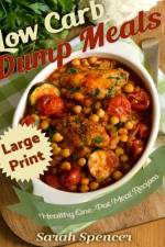 Low Carb Dump Meals ***Large Print Edition*** af Sarah Spencer