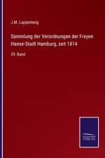 Sammlung der Verordnungen der Freyen Hanse-Stadt Hamburg, seit 1814 af J. M. Lappenberg