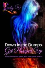 Down In the Dumps...Get Pumped Up af Lady V