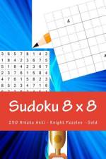 Sudoku 8 X 8 - 250 Hikaku Anti - Knight Puzzles - Gold af Andrii Pitenko