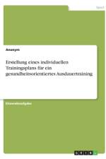 Erstellung eines individuellen Trainingsplans für ein gesundheitsorientiertes Ausdauertraining af Anonym