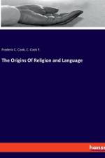 The Origins Of Religion and Language af Frederic C. Cook
