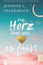 Das Herz denkt nicht, es fühlt af Jennifer C Angersbach
