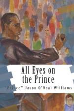 All Eyes on the Prince af Jason O'Neal Williams
