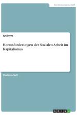 Herausforderungen der Sozialen Arbeit im Kapitalismus af Anonym