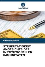 STEUERTÄTIGKEIT ANGESICHTS DER INSTITUTIONELLEN IMMUNITÄTEN af Gabriel Ribeiro