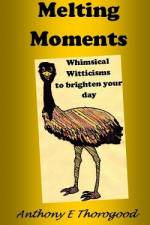Melting Moments Whimsical Witticisms to Brighten Your Day af Anthony E Thorogood