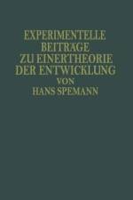 Experimentelle Beiträge zu Einer Theorie der Entwicklung af Hans Spemann