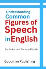 Understanding Common Figures of Speech in English af Goodman Publishing