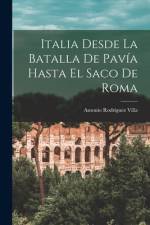 Italia Desde La Batalla De Pavía Hasta El Saco De Roma af Antonio Rodriguez Villa