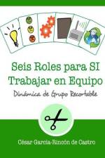 Seis Roles para SI Trabajar en Equipo af César García-Rincón de Castro