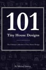 101 Tiny House Designs af Michael Janzen