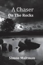 A Chaser on the Rocks af Simon Maltman