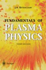 Fundamentals of Plasma Physics af J. A. Bittencourt