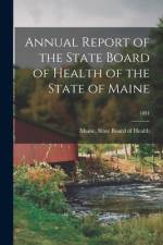 Annual Report of the State Board of Health of the State of Maine; 1891 af Maine State Board of Health