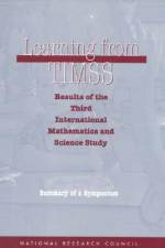 Learning from Timss: Results of the Third International Mathematics and Science Study, Summary of a Symposium af National Research Council