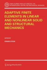 Adaptive Finite Elements in Linear and Nonlinear Solid and Structural Mechanics af Erwin Stein