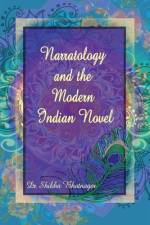 Narratology and the Modern Indian Novel af Shikha Bhatnagar