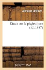 Étude sur la pisciculture af Alphonse Lefebvre