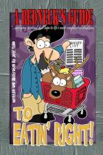 A Redneck's Guide To Eatin' Right! af Jeff Todd