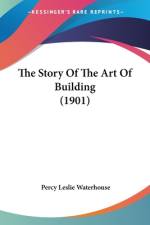 The Story Of The Art Of Building (1901) af Percy Leslie Waterhouse