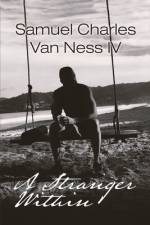 A Stranger Within af Samuel Charles van Ness IV