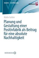 Planung und Gestaltung einer Positivfabrik als Beitrag für eine absolute Nachhaltigkeit af Malte Gebler