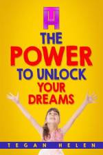 The Power To Unlock Your Dreams af Tegan Helen