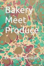 Bakery Meet Produce af D Shane Shelton