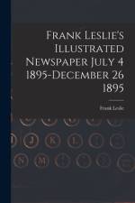 Frank Leslie's Illustrated Newspaper July 4 1895-December 26 1895 af Frank Leslie