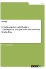 Erstellung eines individuellen Trainingsplans zum gesundheitsorientierten Kraftaufbau af Anonym