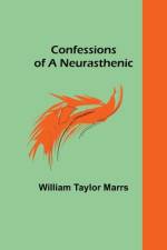 Confessions of a Neurasthenic af William Taylor Marrs