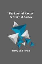 The Lance of Kanana af Harry W. French