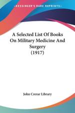 A Selected List Of Books On Military Medicine And Surgery (1917) af John Crerar Library