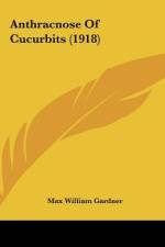Anthracnose Of Cucurbits (1918) af Max William Gardner