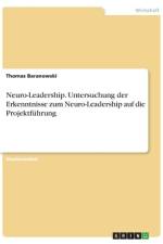 Neuro-Leadership. Untersuchung der Erkenntnisse zum Neuro-Leadership auf die Projektführung af Thomas Baranowski